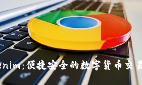 Tokenim:便捷安全的数字货币交易app