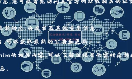 要获得关于Tokenim（这是一个与加密货币相关的名称）可以使用的网址信息，您可以首先访问其官方网站或相关的社交媒体平台。通常，项目的官方网站和官方公告会提供最新和最准确的信息。

为了更好地帮助您，以下是一些可能步骤：

1. **访问官方网站**：一般加密货币项目都有一个官方网站，这里会提供最新动态、白皮书及其他重要信息。

2. **社交媒体**：关注Tokenim的Twitter、Telegram或其他社交媒体平台，可以获取最新的公告和更新。

3. **社区论坛**：像Reddit、Bitcointalk等社区论坛可能有用户讨论Tokenim的相关内容，可以了解该项目的实时反馈和信息。

建议始终确保从官方渠道获取信息，以避免陷入任何潜在的骗局或误导信息。